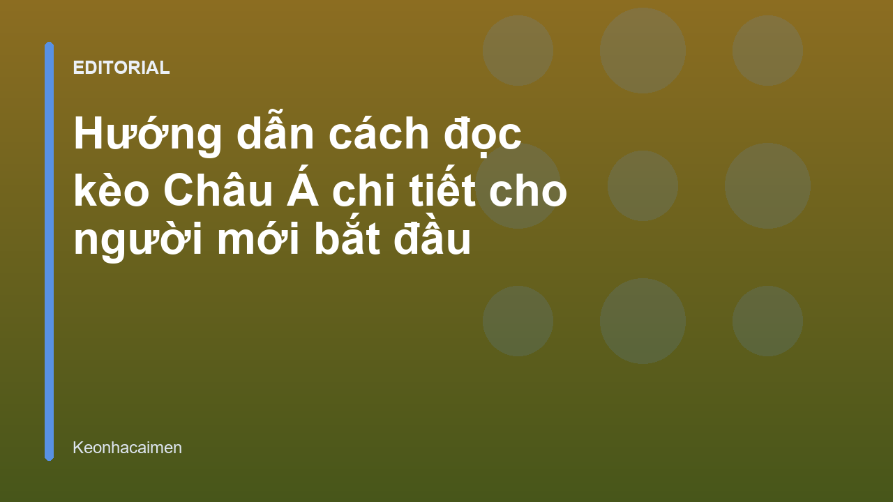 Hướng dẫn cách đọc kèo Châu Á cho người mới