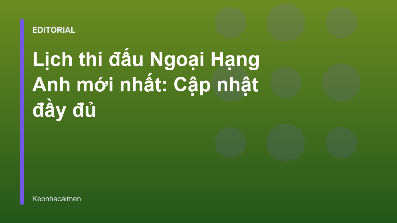 Lịch thi đấu bóng đá Ngoại Hạng Anh mới nhất