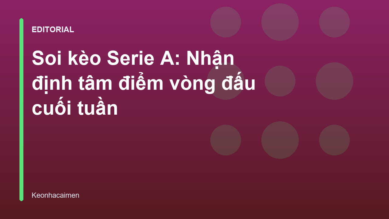 Phân tích soi kèo Serie A vòng đấu mới nhất